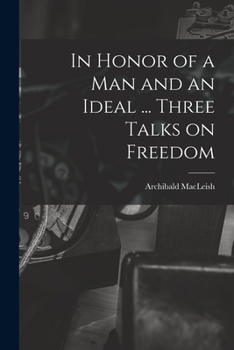Paperback In Honor of a Man and an Ideal ... Three Talks on Freedom Book