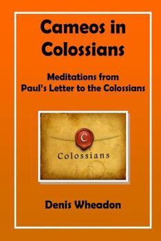 Cameos in Colossians: Meditations from Paul's Letter to the Colossians