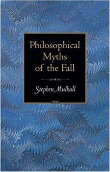 Hardcover Philosophical Myths of the Fall (Princeton Monographs in Philosophy) Book