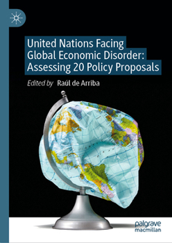 Hardcover United Nations Facing Global Economic Disorder: Assessing 20 Policy Proposals Book