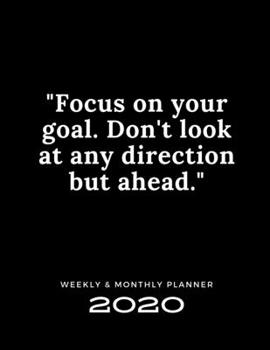 2020 Weekly & Monthly Planner: Focus on Your Goal / Don't Look at Any Direction but Ahead /  2020 Agenda Planner & Calendar / Personal Appointment / ... Planner  / Beautiful Design / 8,5 x 11 in