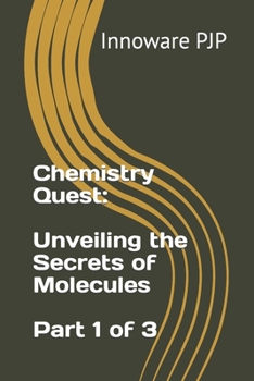 Chemistry Quest: Unveiling the Secrets of Molecules - Part 1 of 3