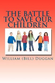 Paperback The Battle To Save Our Children Book