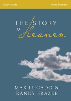 Paperback The Story of Heaven Bible Study Guide: Exploring the Hope and Promise of Eternity Book