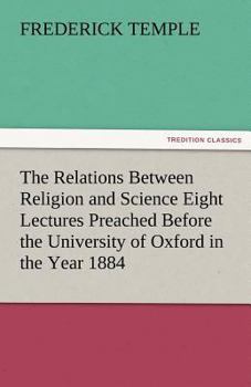 Paperback The Relations Between Religion and Science Eight Lectures Preached Before the University of Oxford in the Year 1884 Book