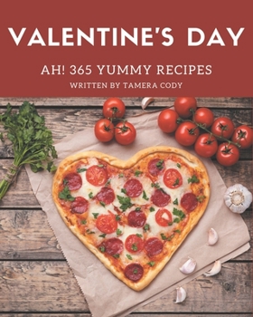 Paperback Ah! 365 Yummy Valentine's Day Recipes: Explore Yummy Valentine's Day Cookbook NOW! Book