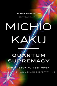 Hardcover Quantum Supremacy: How the Quantum Computer Revolution Will Change Everything Book