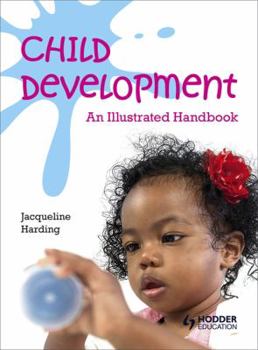 Paperback Child Development the Illustrated Handbook for Students and Professionals. by Jacqueline Harding Book