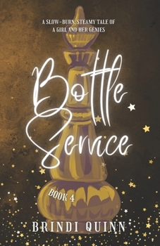 Bottle Service: A Slow-Burn, Steamy Tale of a Girl and Her Genies (Come True: A Wish-Granting Romantasy) - Book #4 of the Come True