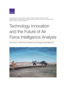 Paperback Technology Innovation and the Future of Air Force Intelligence Analysis: Volume 2, Technical Analysis and Supporting Material Book