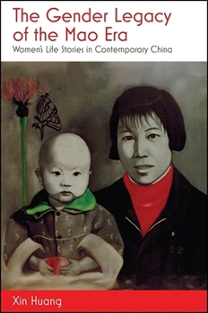 Hardcover The Gender Legacy of the Mao Era: Women's Life Stories in Contemporary China Book