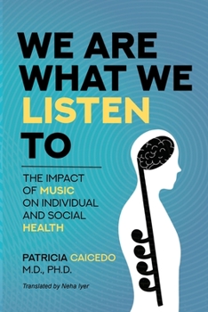 Paperback We are what we listen to: The impact of Music on Individual and Social Health Book