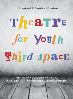 Paperback Theatre for Youth Third Space: Performance, Democracy, and Community Cultural Development Book