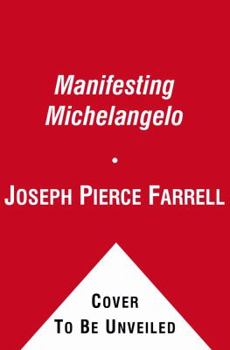 Paperback Manifesting Michelangelo: The True Story of a Modern-Day Miracle--That May Make All Change Possible Book