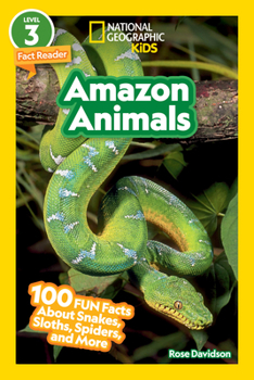 Paperback Amazon Animals (National Geographic Kids Readers, Level 3): 100 Fun Facts about Snakes, Sloths, Spiders, and More Book