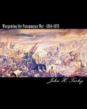 Paperback Wargaming the Paraguayan War - 1864-1870 Book