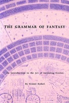 Paperback The Grammar of Fantasy: An Introduction to the Art of Inventing Stories Book