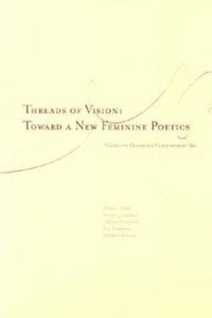 Paperback Threads of Vision: Toward a New Feminine Poetics Book