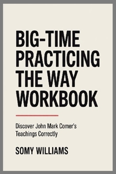 Paperback Big-Time Practicing the Way Workbook: Discover John Mark Comer's Teachings Correctly Book