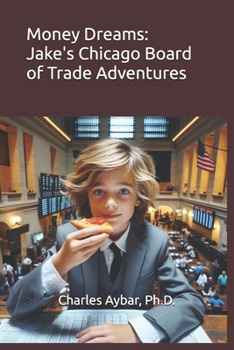 Paperback Money Dreams: Jake's Chicago Board of Trade Adventures Book