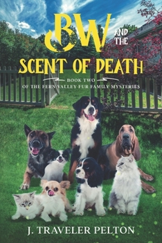 BW and the Scent of Death: Book Two of the Fern Valley Fur Family Mysteries