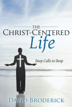 Paperback The Christ-Centered Life: Deep Calls to Deep Book
