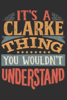 It's A Clarke You Wouldn't Understand: Want To Create An Emotional Moment For The Clarke Family? Show The Clarke's You Care With This Personal Custom ... Surname Planner Calendar Notebook Journal