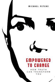 Paperback Empowered to Change: How Truth Can Transform You Book