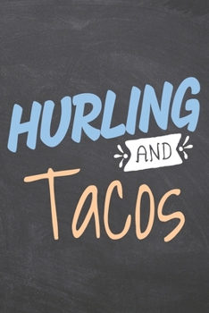 Hurling and Tacos: Hurling Notebook, Planner or Journal | Size 6 x 9 | 110 Dot Grid Pages | Office Equipment, Supplies |Funny Hurling Gift Idea for Christmas or Birthday