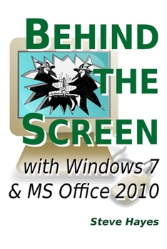 Paperback Behind the Screen with Windows 7 and MS Office 2010 Book