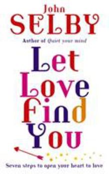 Paperback Let Love Find You: Seven Steps to Open Your Heart to Love Book