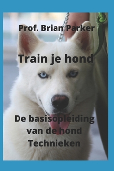 Paperback Train je hond: De basisopleiding van de hond Technieken [Dutch] Book