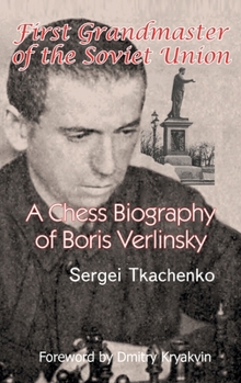 Hardcover First Grandmaster of the Soviet Union: A Chess Biography of Boris Verlinsky Book