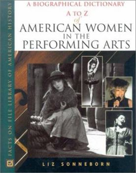 Hardcover A to Z of American Women in the Performing Arts: A Biographical Dictionary Book