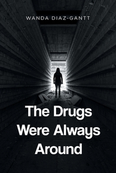 Paperback The Drugs Were Always Around Book