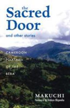 The Sacred Door and Other Stories: Cameroon Folktales of the Beba (Ohio RIS Africa Series)