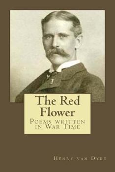 The Red Flower Poems Written in War Time
