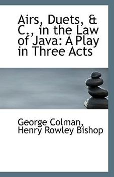 Airs, Duets, and C , in the Law of Jav : A Play in Three Acts