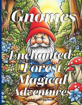 Paperback Gnomes Enchanted Forest Magical Adventures: Adult Coloring Book