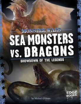 Paperback Sea Monsters Vs. Dragons: Showdown of the Legends (Edge Books: Monster Wars) Book