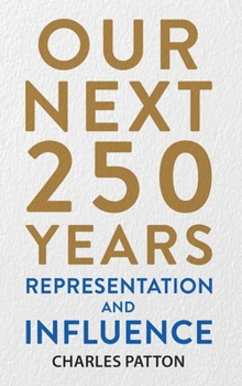 Hardcover Our Next 250 Years : Representation and Influence Book