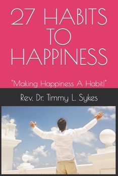 27 HABITS TO HAPPINESS: "Making Happiness A Habit!"