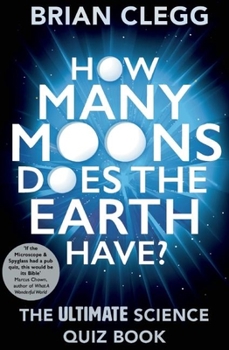Paperback How Many Moons Does the Earth Have?: The Ultimate Science Quiz Book