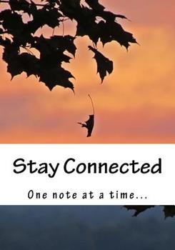 Paperback Stay Connected: One Note at a Time... Book