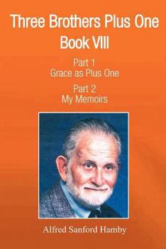 Paperback Three Brothers Plus One: Book V111 Part 1 Grace as Plus One Part 2 My Memoirs Book