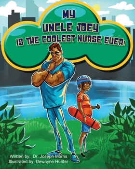 Paperback My Uncle Joey is the Coolest Nurse Ever! Book