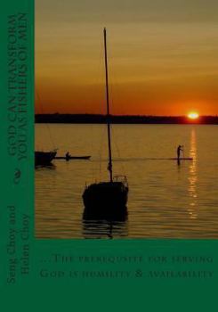 Paperback God can transform you as Fishers of Men: The prerequisite for serving God is Humility & Availability Book