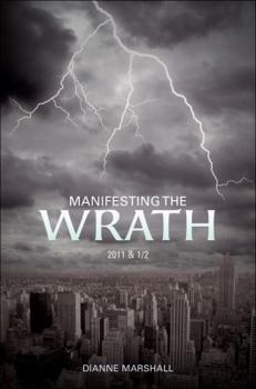 Paperback Manifesting the Wrath: 2011 & 1/2 Book