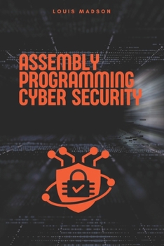 Paperback Assembly Programming for Cyber Security: Unleash the Power of Low-Level Code to Break and Defend Systems Book