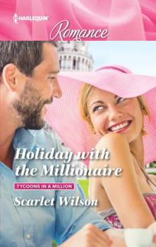 Holiday with the Millionaire - Book #1 of the Tycoons in a Million